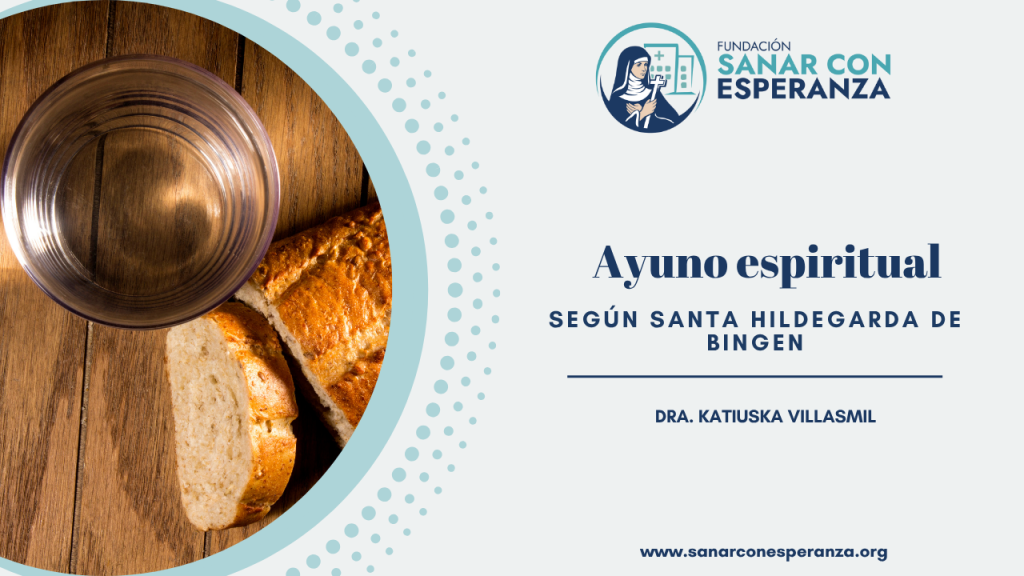 Ayuno espiritual según Santa Hildegarda de Bingen para la salud del cuerpo y alma