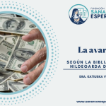 Avaricia según Santa Hildegarda y sus efectos en la vida espiritual.