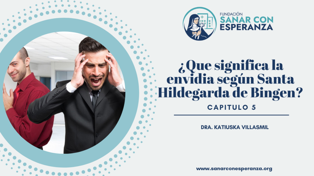 Envidia según Santa Hildegarda de Bingen y su sanación espiritual.