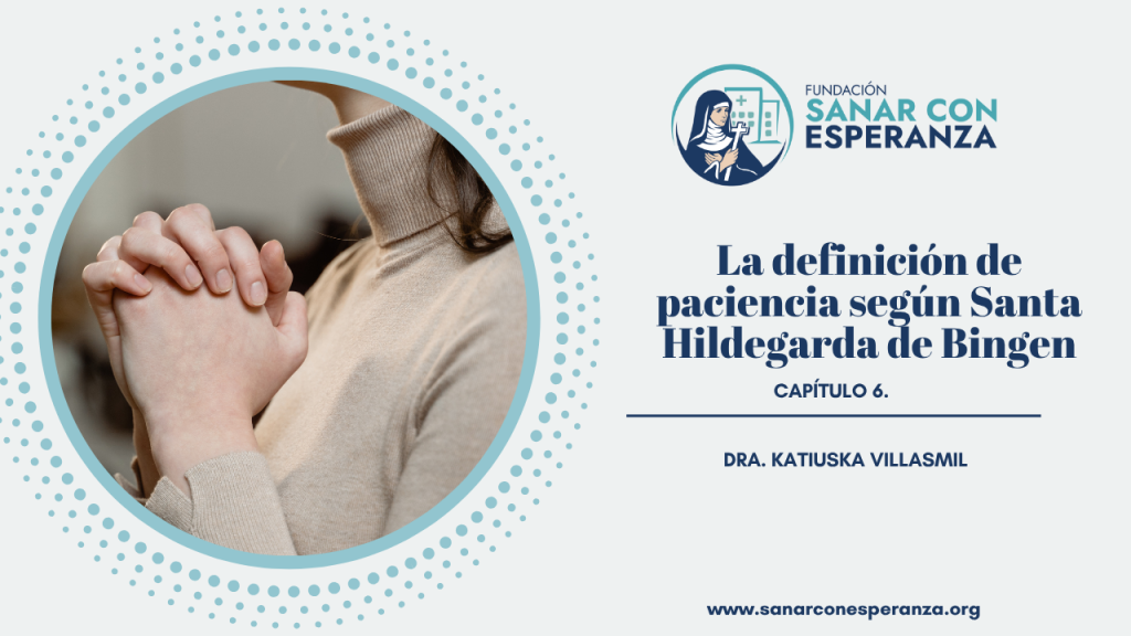Definición de paciencia según Santa Hildegarda y su poder sanador.
