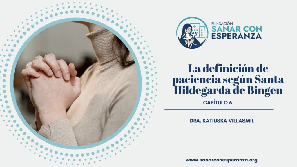 Definición de paciencia según Santa Hildegarda y su poder sanador.
