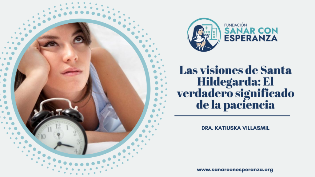 Paciencia según Santa Hildegarda de Bingen en sus visiones espirituales