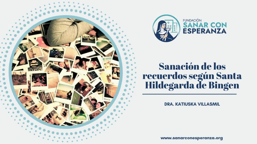 Sanación de los recuerdos según Santa Hildegarda de Bingen