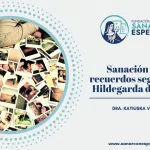 Sanación de los recuerdos según Santa Hildegarda de Bingen