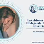 Tristeza según Santa Hildegarda de Bingen representada en sus visiones espirituales