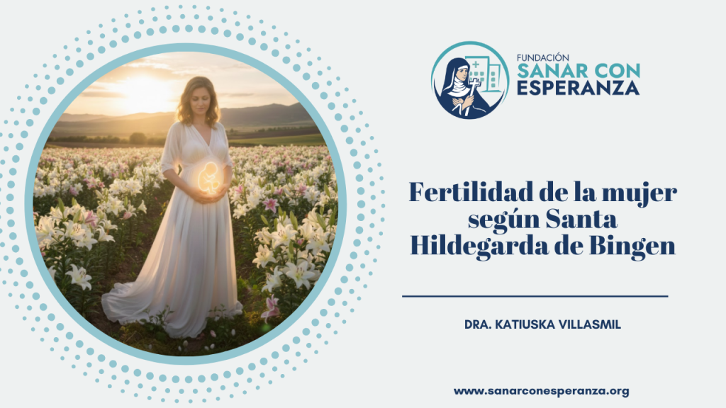 Fertilidad de la mujer según Santa Hildegarda de Bingen desde la medicina y la espiritualidad