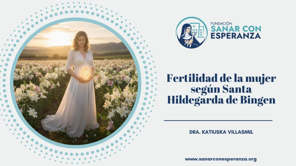 Fertilidad de la mujer según Santa Hildegarda de Bingen desde la medicina y la espiritualidad