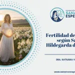 Fertilidad de la mujer según Santa Hildegarda de Bingen desde la medicina y la espiritualidad