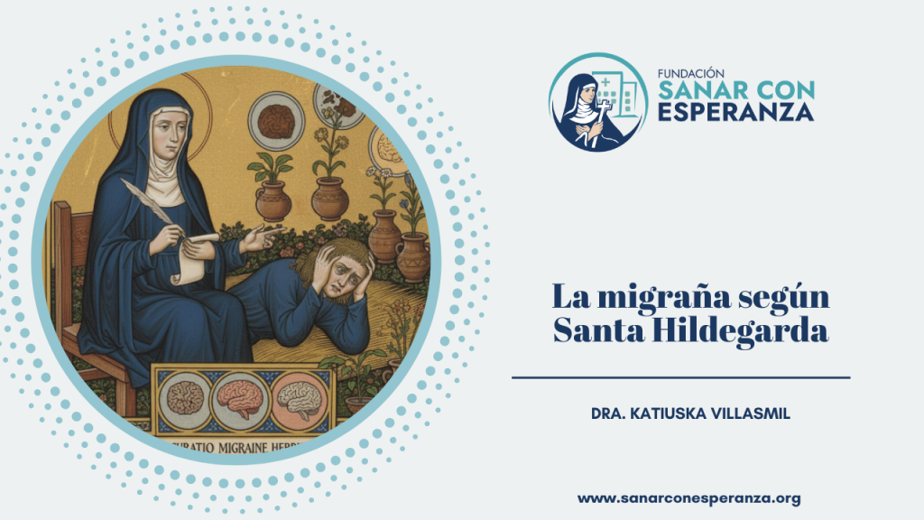 La migraña según Santa Hildegarda de Bingen como señal de desorden interior