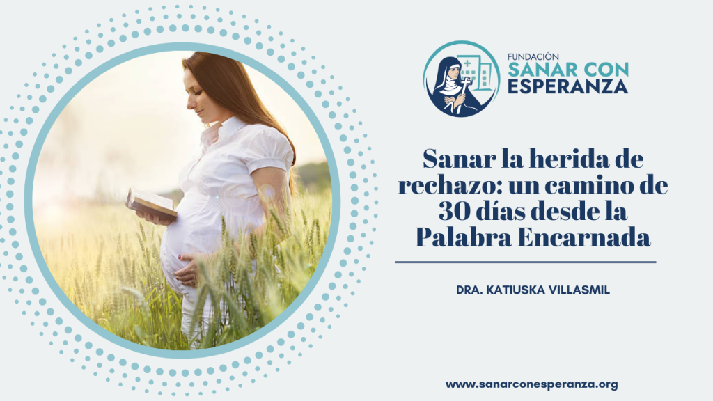 Sanar la herida de rechazo desde la fe con la Palabra Encarnada