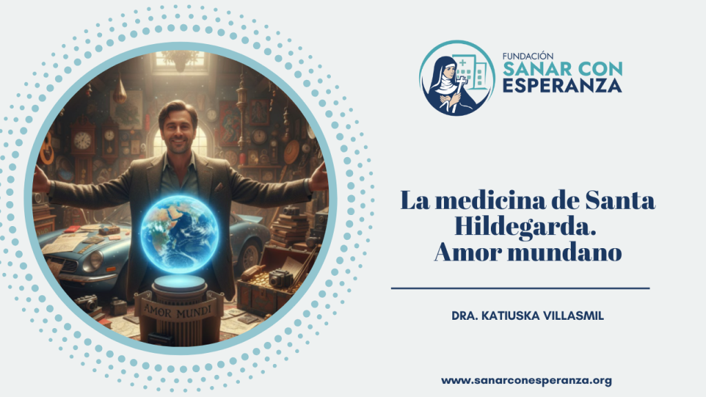 Amor mundano según Santa Hildegarda de Bingen y su impacto espiritual y corporal
