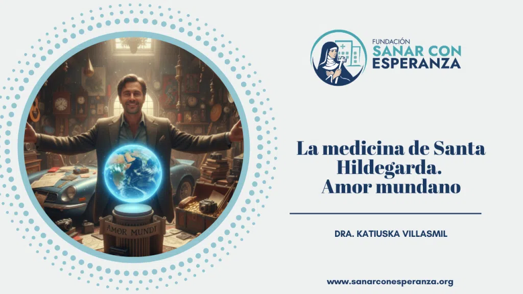 Amor mundano según Santa Hildegarda de Bingen y su impacto espiritual y corporal