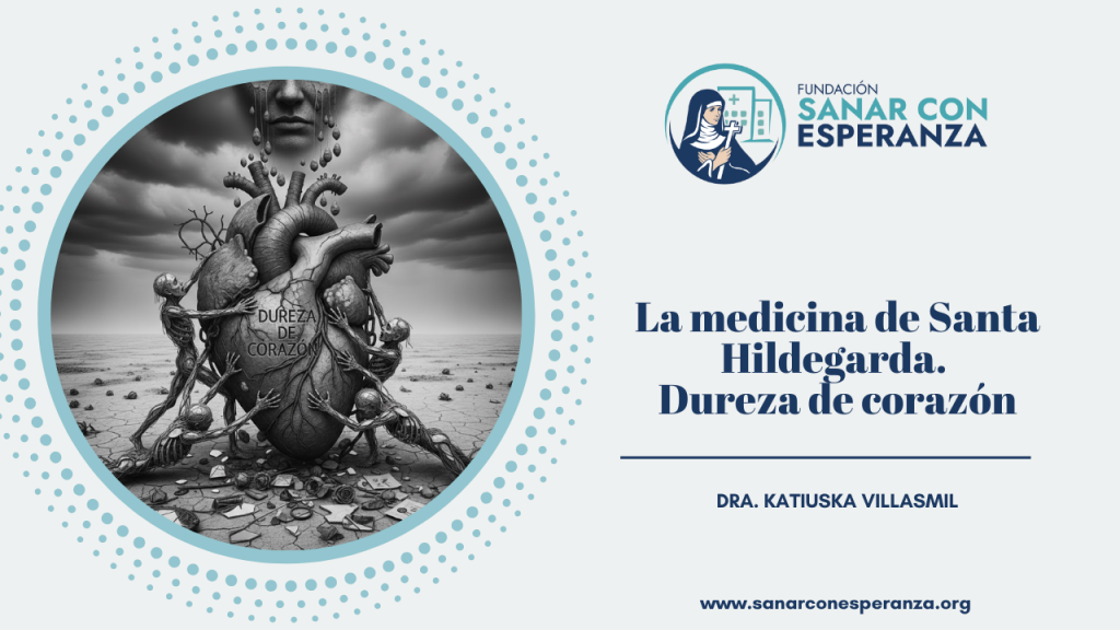 Dureza de corazón según Santa Hildegarda de Bingen y su impacto espiritual y corporal