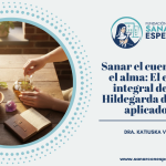 Sanar el cuerpo desde el alma según Santa Hildegarda de Bingen