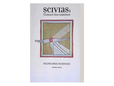 Scivias Conoce los caminos – Obra Maestra Visionaria de Hildegarda de Bingen