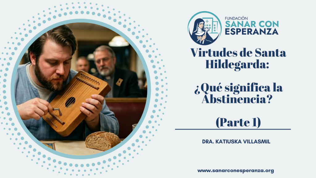 virtud de la abstinencia según Santa Hildegarda de Bingen explicada en el libro Los Méritos de la Vida